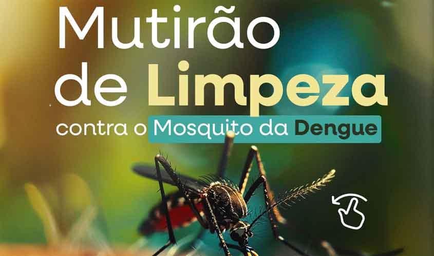 Mutirão de limpeza contra a Dengue em Jaru será de 22 a 26 de setembro