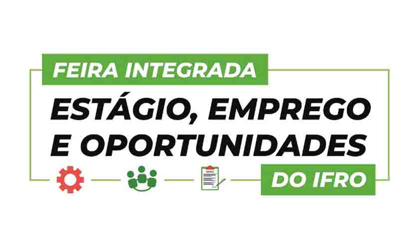 Instituto Federal de Rondônia prepara Feira Integrada de Estágio, Emprego e Oportunidades