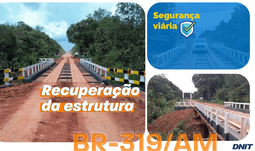 DNIT conclui recuperação de ponte na BR-319/AM