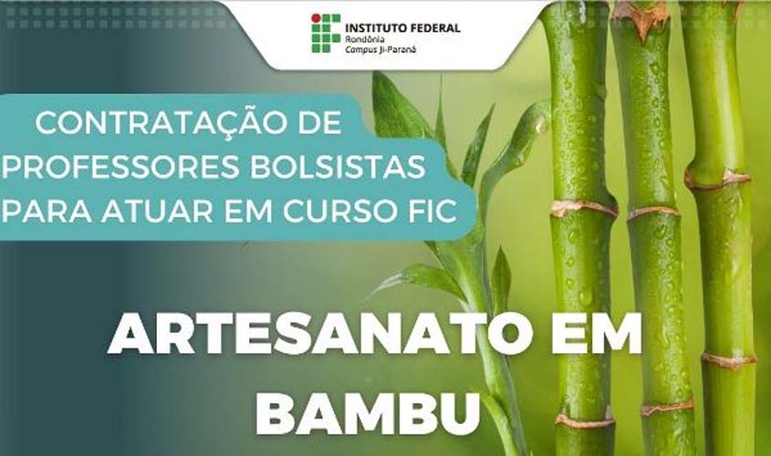 IFRO seleciona colaboradores externos para atuação em curso de artesanato em bambu no Campus