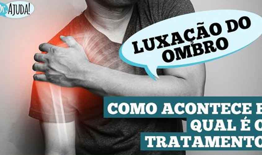 Dr. Ajuda: Sintomas e tratamento da luxação de ombro