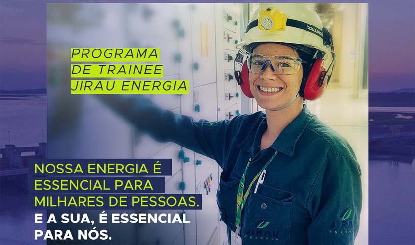 Estão abertas as inscrições do programa de Trainee Técnico 2023 da Jirau Energia