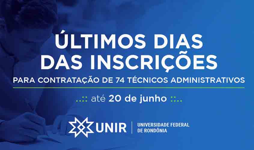 Concurso UNIR 2024: Últimos dias das inscrições para contratação de 74 técnicos administrativos