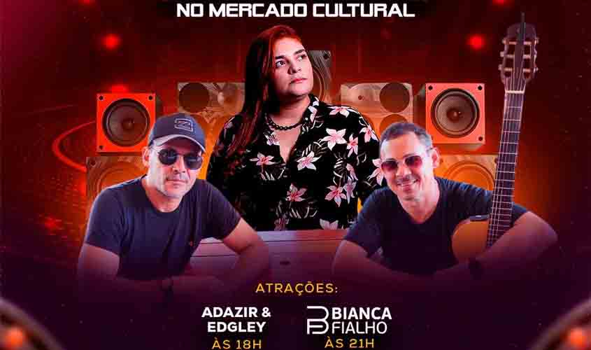 Shows Adazir & Edgley Fialho e Bianca no Mercado Cultural 