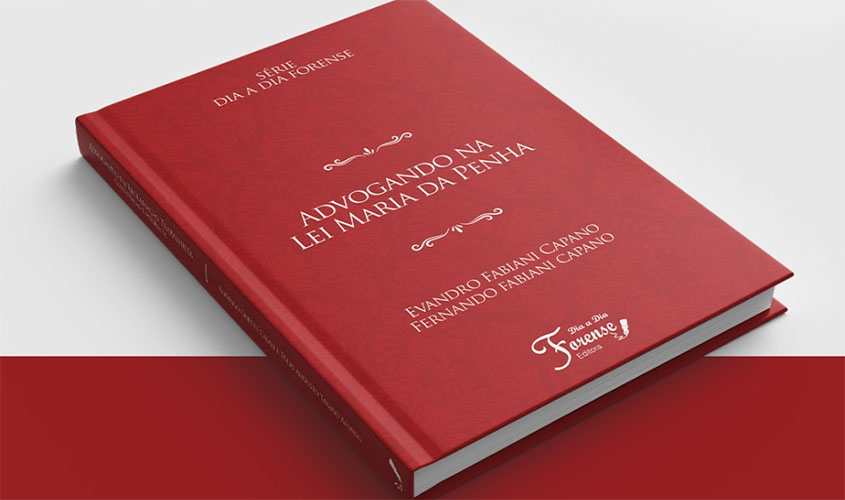 'Advogando na Lei Maria da Penha' é o novo livro dos sócios da Capano, Passafaro Advogados Associados