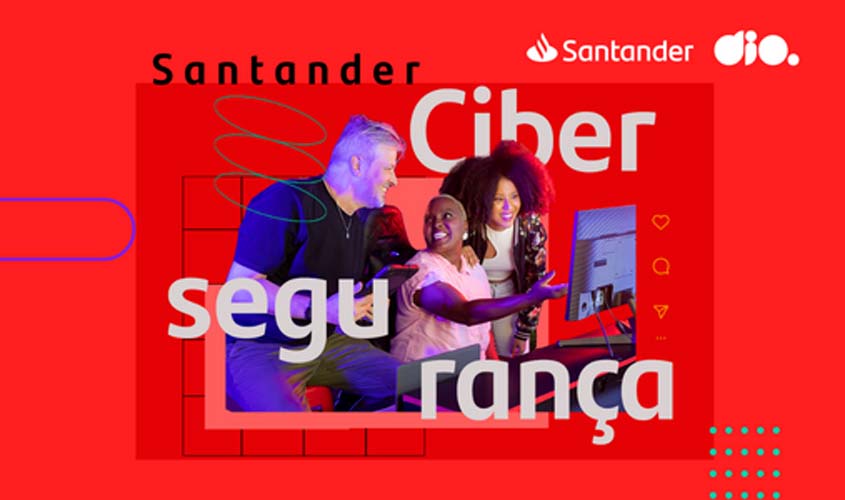 Santander Bootcamp Cibersegurança distribui 5 mil bolsas para formar profissionais de segurança de dados