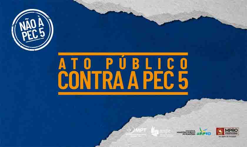 MPs e Associações realizam nesta quarta ato conjunto contra PEC que ameaça independência do Ministério Público