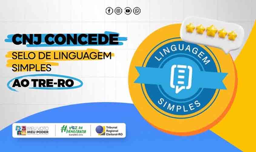 CNJ concede Selo de Linguagem Simples ao TRE-RO