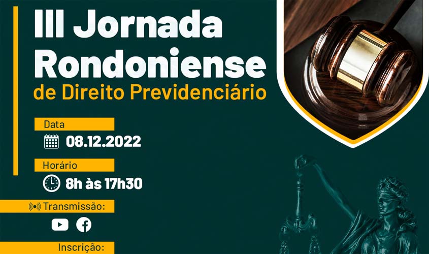 OAB-RO promove 3ª Jornada Rondoniense de Direito Previdenciário no dia 8 de dezembro; Inscrições gratuitas abertas