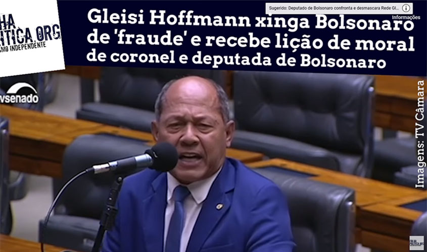 Gleisi Hoffmann xinga Bolsonaro de ‘fraude’ e recebe lição de moral do Deputado Coronel Chrisostomo!