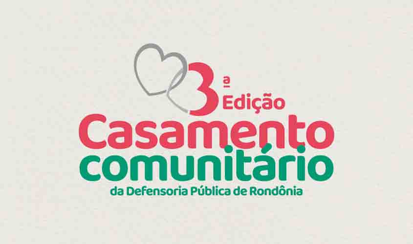 Defensoria Pública de Rondônia abre inscrições para a 3º edição do projeto Casamento Comunitário