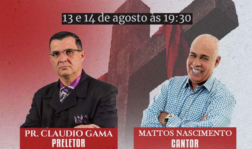 Cantor Mattos Nascimento e Pastor Cláudio Gama na Cruzada Evangelística Mensagem da Cruz em Porto Velho