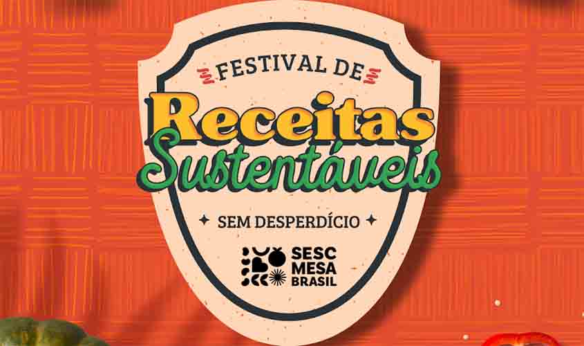 Sesc Mesa Brasil lança 1º festival de receitas sustentáveis em Rondônia