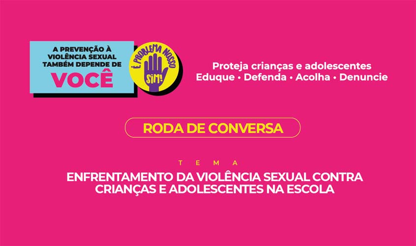Roda de conversa sobre enfrentamento da violência sexual nas escolas acontece na quinta (18)