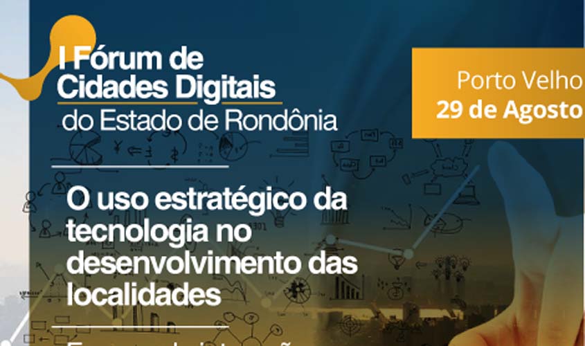 Porto Velho sedia neste mês I Fórum de Cidades Digitais de Rondônia