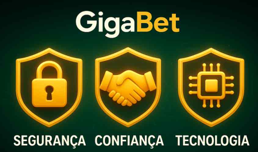 Segurança, Confiança e Tecnologia: Os 3 Pilares da GigaBet no Mercado Brasileiro