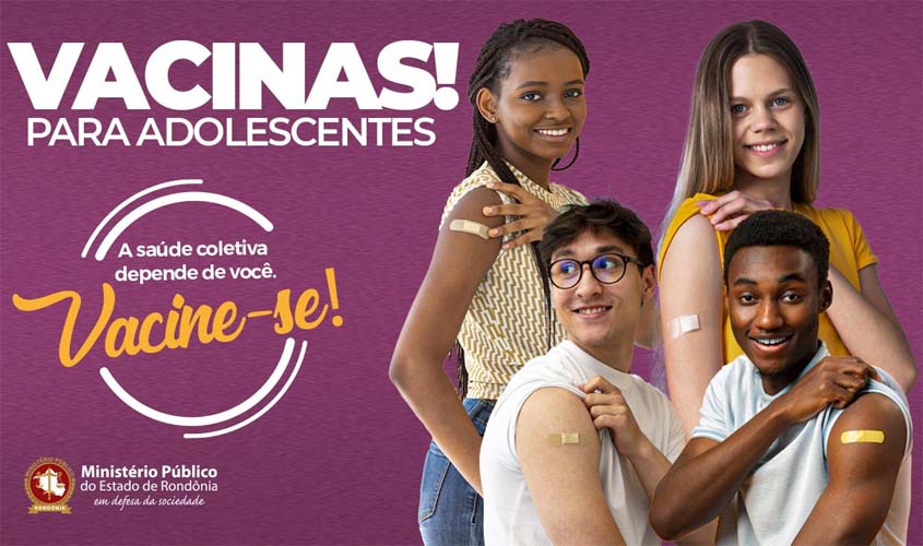 Reforçando a proteção: MPRO incentiva vacinação de adolescentes