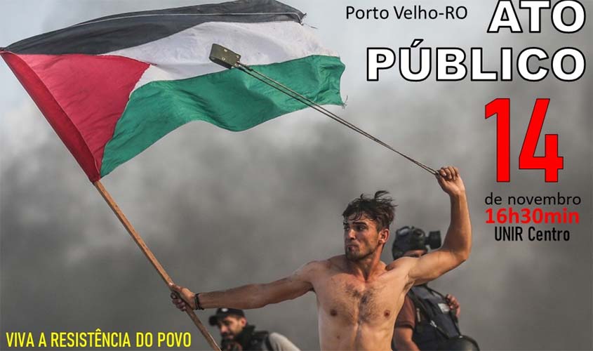 PORTO VELHO/RO TERÁ MANIFESTAÇÃO EM DEFESA DA PALESTINA 