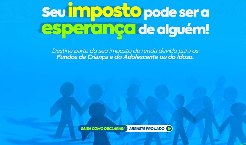 Declare seu amor: Contribuinte poderá destinar parte do Imposto de Renda para o financiamento de ações voltadas a crianças e adolescentes 