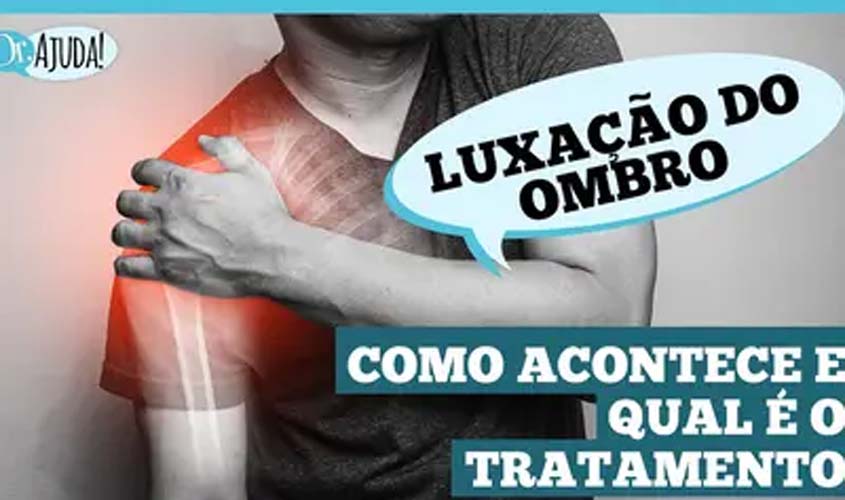 Dr. Ajuda: Sintomas e tratamento da luxação de ombro