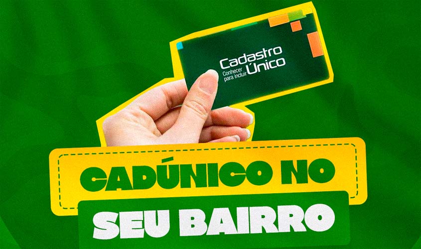 CadÚnico no Bairro começa neste sábado em Porto Velho