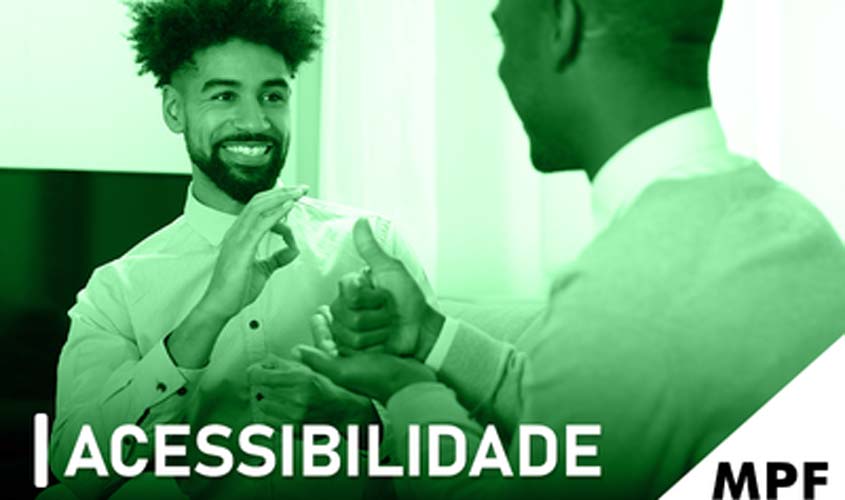 Libras: em Rondônia, órgãos e empresas públicas afirmam ao MPF que cumprem acessibilidade