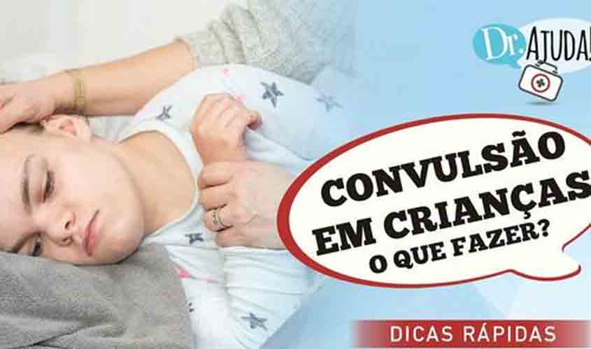 Convulsão em crianças: o que fazer?