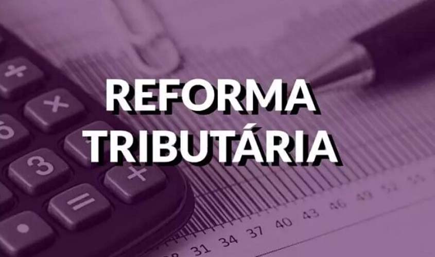 Reforma tributária e o grande desafio diante do pacto federativo