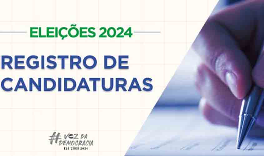 Prazo para registro de candidaturas nas Eleições 2024 termina nesta quinta (15)