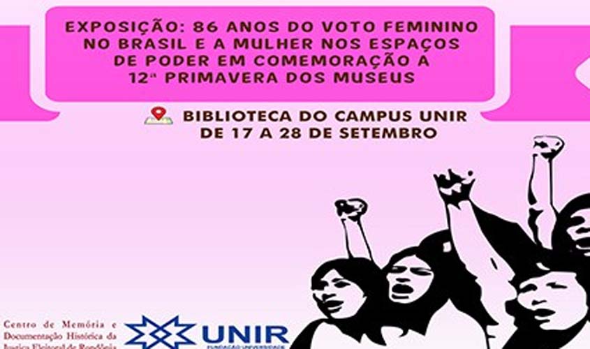 Exposição “86 Anos do Voto Feminino no Brasil e a Mulher nos Espaços de Poder” será exibida na Unir Campus