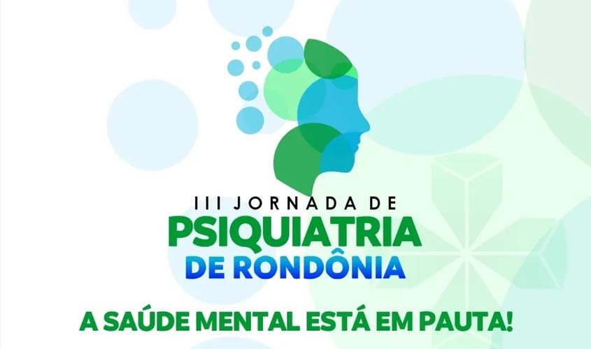 Grandes nomes da Psiquiatria estarão na III Jornada de Rondônia