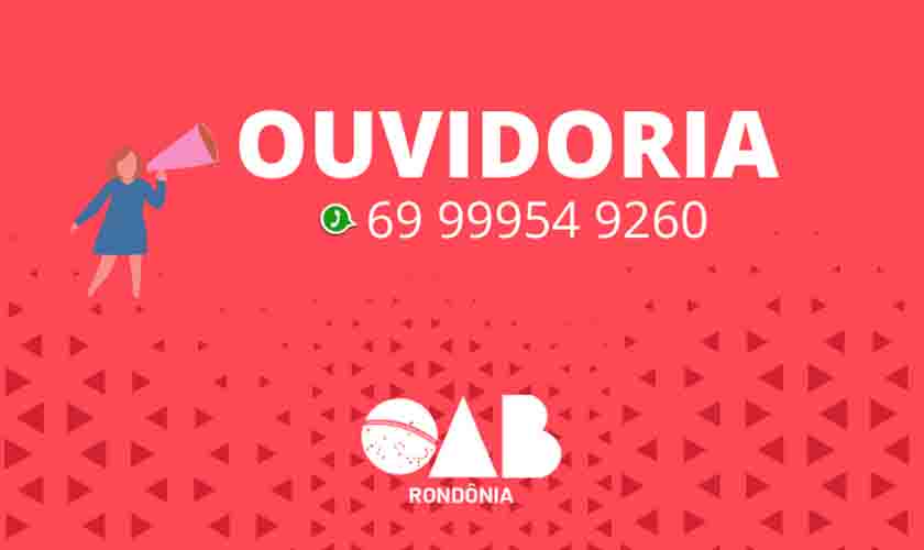OAB Rondônia destaca importância da Ouvidoria para a sociedade: “elo entre o cidadão e a Ordem”