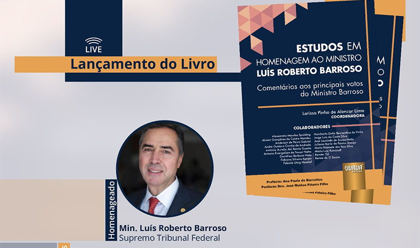 Emeron realiza lançamento virtual de livro em homenagem ao ministro Luís Roberto Barroso, do Supremo Tribunal Federal