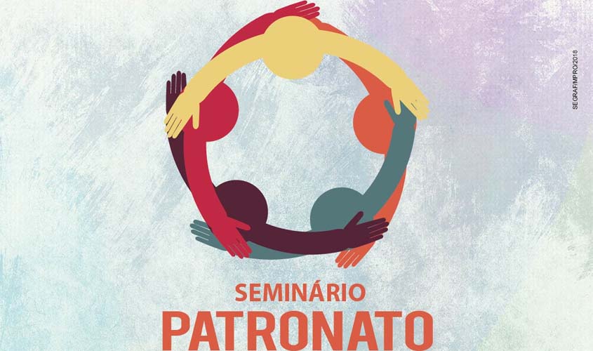 Seminário vai discutir implantação do Patronato Penitenciário em Porto Velho