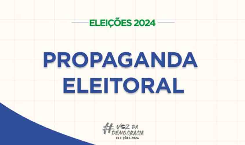 Saiba o que é permitido e o que é proibido na propaganda eleitoral nas ruas e na internet