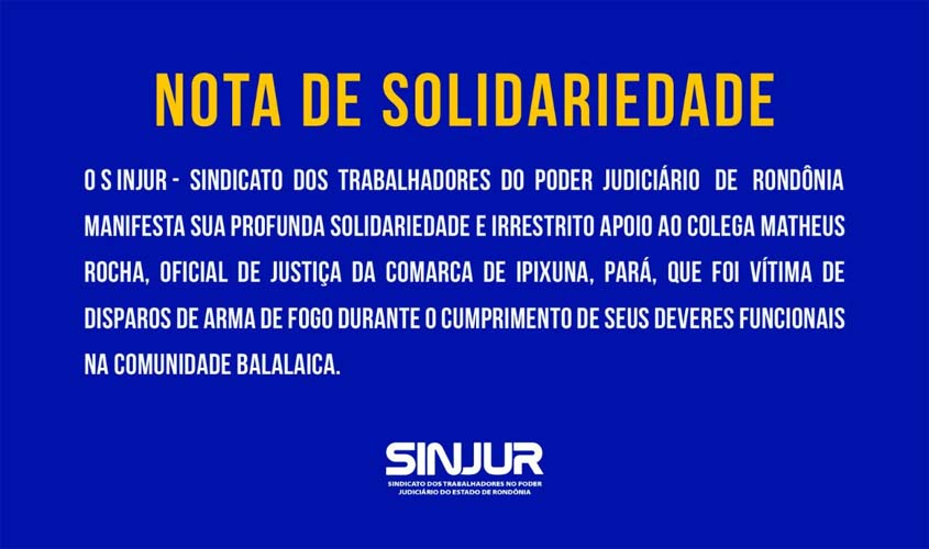 Sinjur manifesta solidariedade ao oficial de justiça baleado no Pará