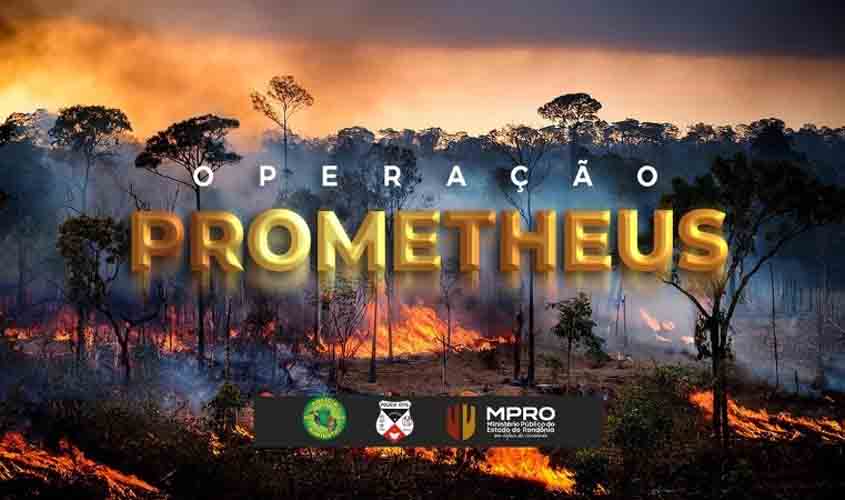 Ministério Público do Estado de Rondônia, Polícia Civil e Batalhão de Polícia Ambiental deflagram a Operação Prometheus