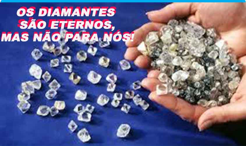 Diamantes abundam em Rondônia. Uma pequena pedra de dez quilates pode até valer até 4 mil dólares