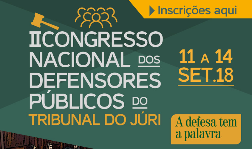 Inscrições abertas: II Congresso Nacional dos Defensores Públicos do Tribunal do Júri em João Pessoa