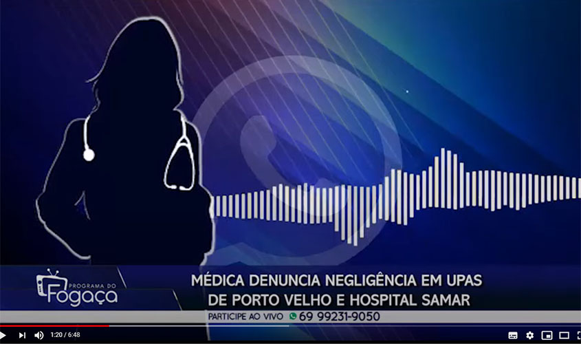 Programa do FOGAÇA: médicos denunciam negligência em UPAs da capital e hospital SAMAR