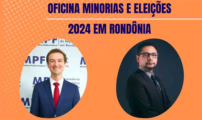 Ministério Público Eleitoral promove oficina sobre Minorias e Eleições 2024 em Ji-Paraná