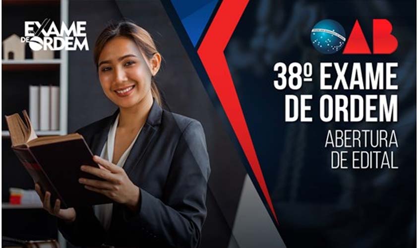 OAB divulga edital do 38º Exame de Ordem Unificado