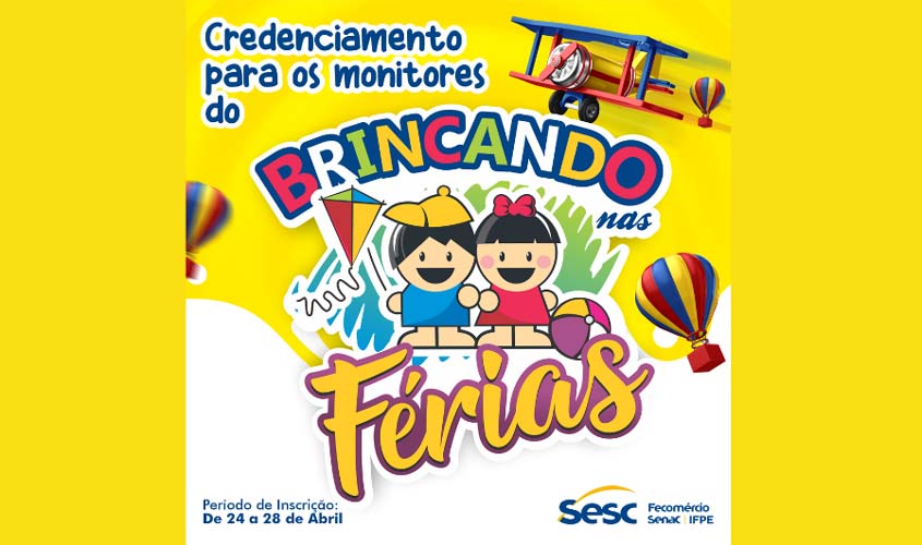 Sesc Abre Inscrições Para Credenciamento De Recreadores Do Projeto Brincando Nas Férias Tudo 1070