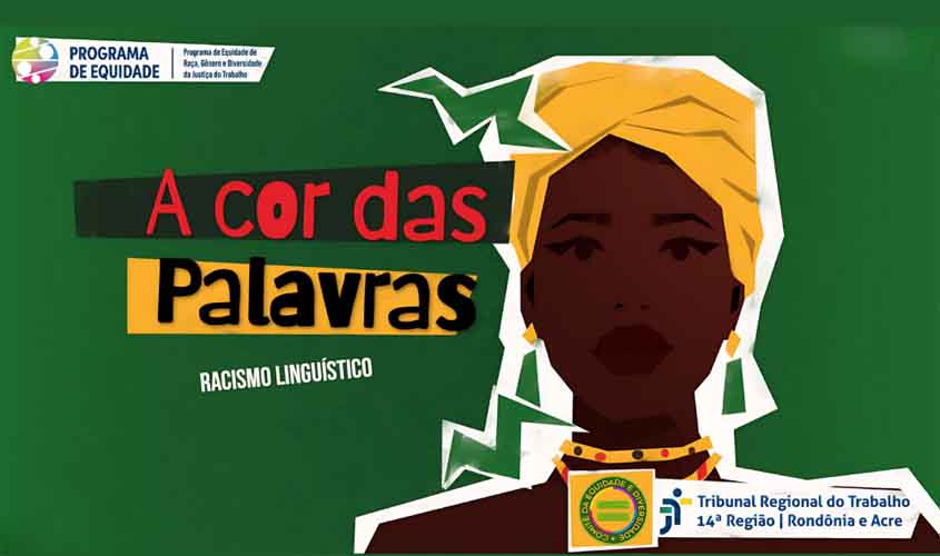 'A Cor das Palavras': TRT-14 lança cartilha e campanha virtual contra o Racismo Linguístico no Judiciário