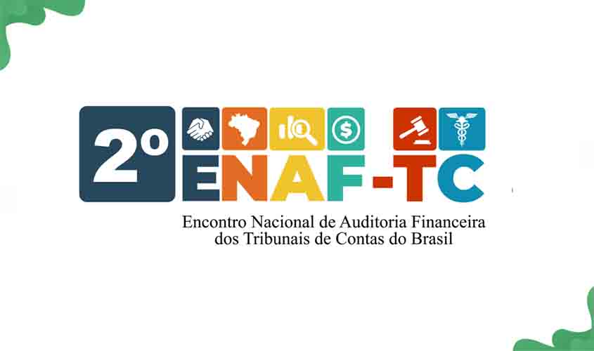 TCE-RO sedia 2º Encontro Nacional de Auditoria Financeira dos Tribunais de Contas