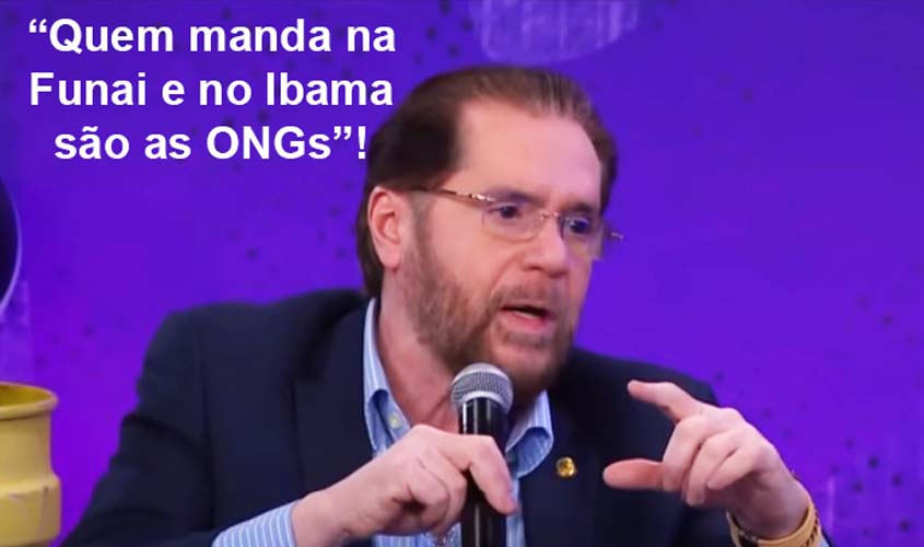 Senador denuncia que ONGS orientam ribeirinhos a se dizerem índios: ' são elas que mandam na Amazônia!', afirma!