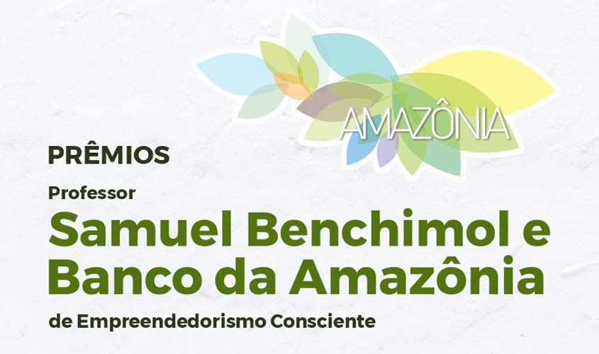 FIERO promove outorga dos prêmios Samuel Benchimol e Banco da Amazônia de Empreendedorismo Consciente