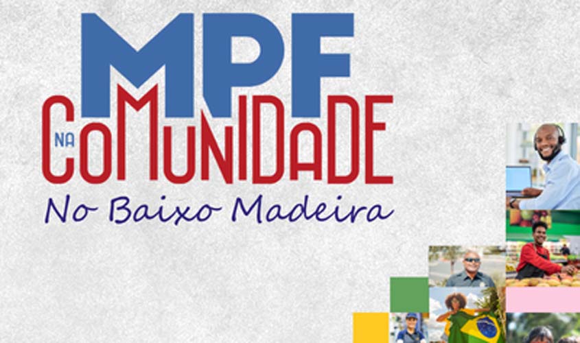 Baixo Madeira recebe projeto MPF na Comunidade