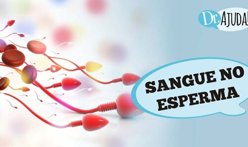 Sangue no esperma: o que é?