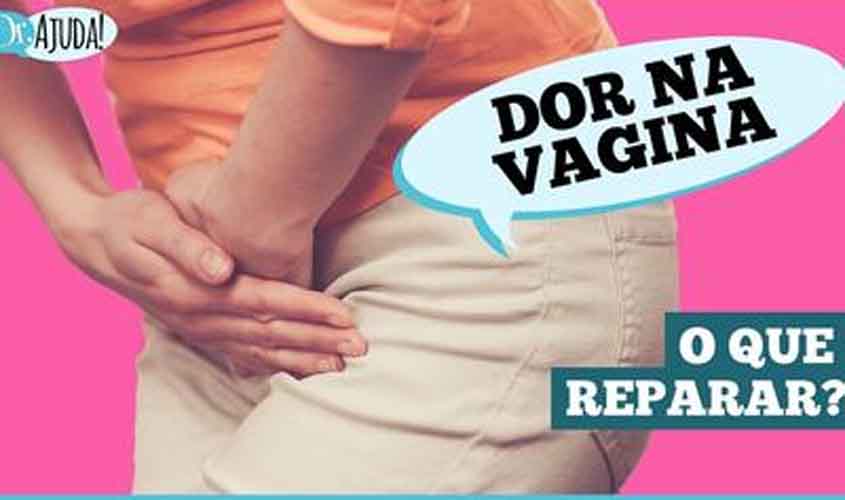 Dor na região íntima? Saiba o que pode ser